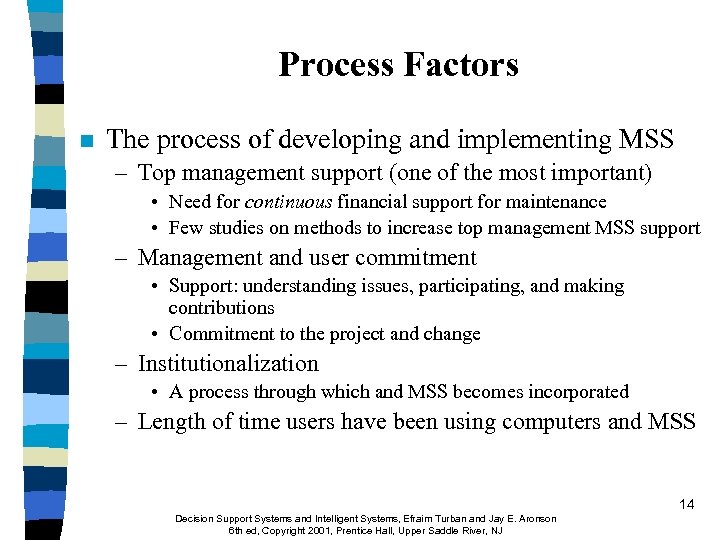 Process Factors n The process of developing and implementing MSS – Top management support