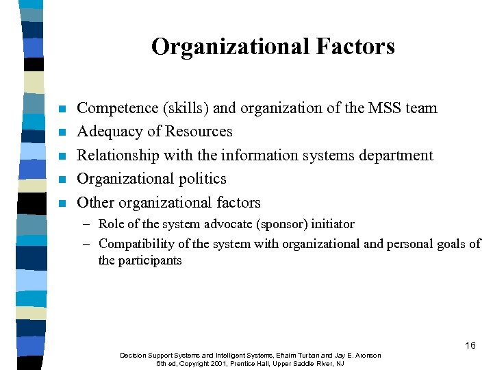 Organizational Factors n n n Competence (skills) and organization of the MSS team Adequacy