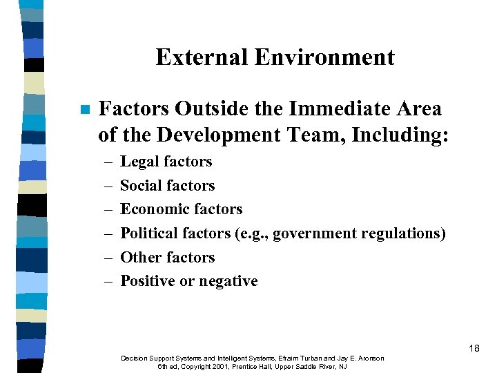External Environment n Factors Outside the Immediate Area of the Development Team, Including: –