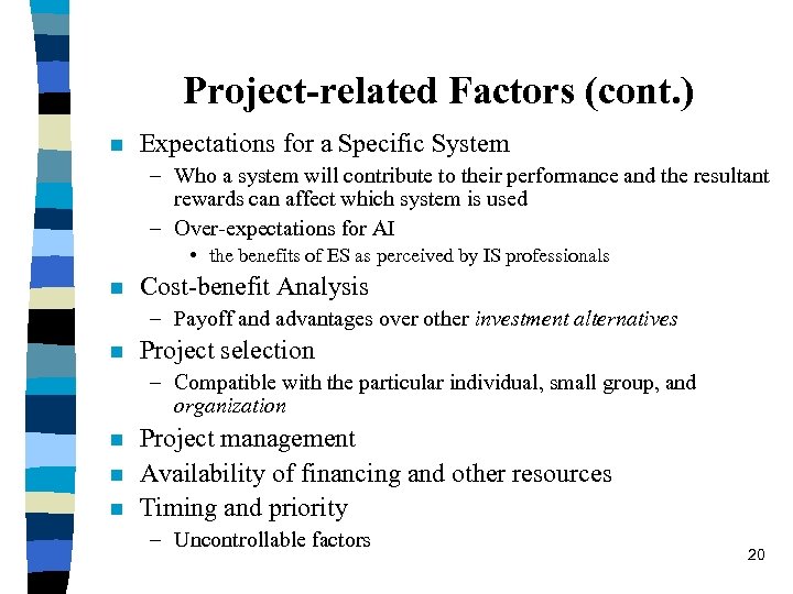 Project-related Factors (cont. ) n Expectations for a Specific System – Who a system