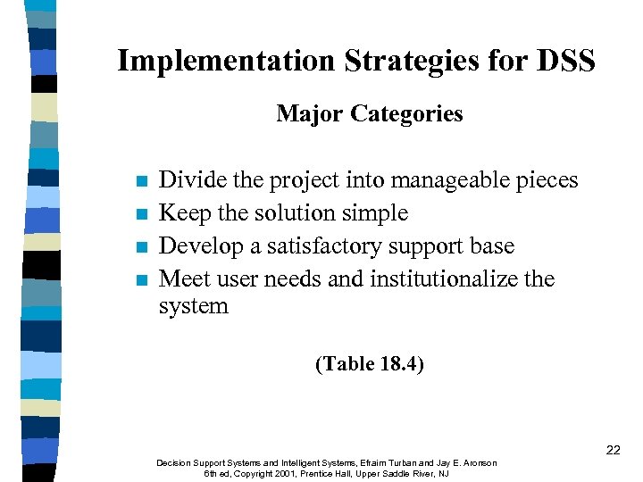 Implementation Strategies for DSS Major Categories n n Divide the project into manageable pieces