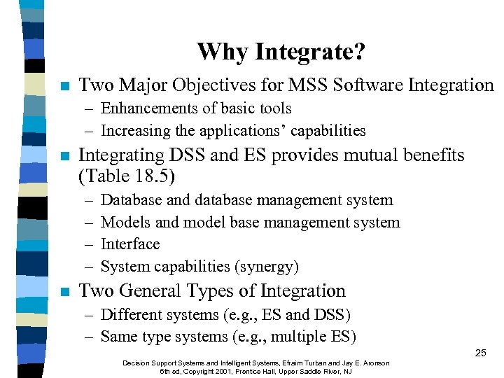 Why Integrate? n Two Major Objectives for MSS Software Integration – Enhancements of basic