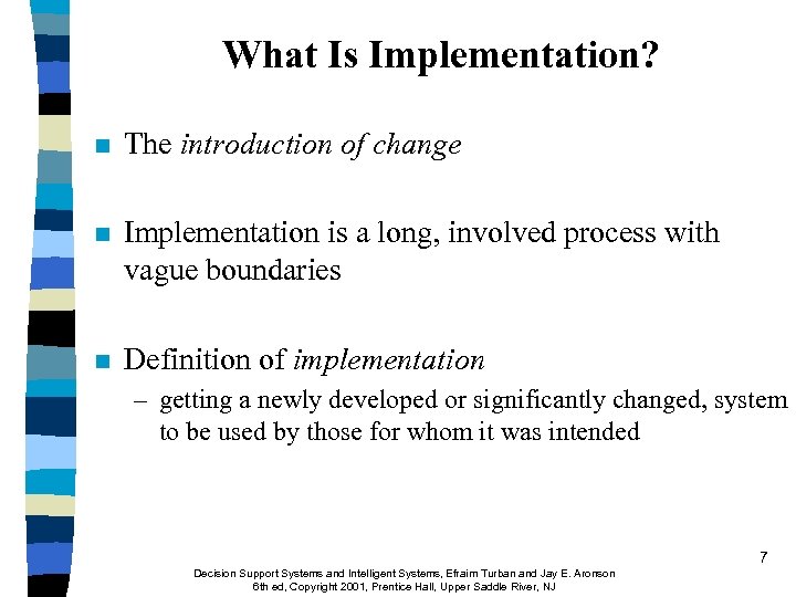 What Is Implementation? n The introduction of change n Implementation is a long, involved