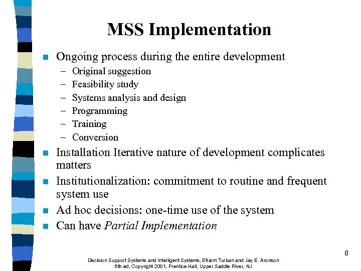MSS Implementation n Ongoing process during the entire development – – – n n