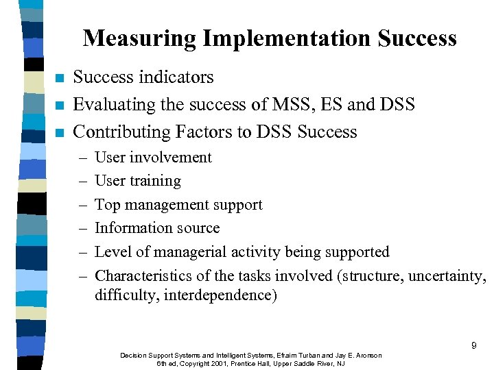 Measuring Implementation Success n n n Success indicators Evaluating the success of MSS, ES