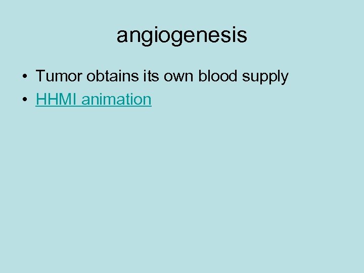 angiogenesis • Tumor obtains its own blood supply • HHMI animation 