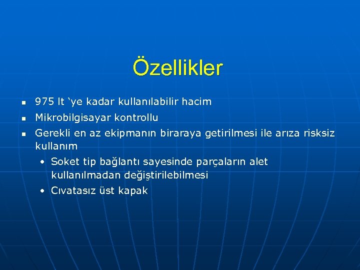 Özellikler n 975 lt ‘ye kadar kullanılabilir hacim n Mikrobilgisayar kontrollu n Gerekli en