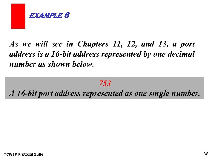 example 6 As we will see in Chapters 11, 12, and 13, a port