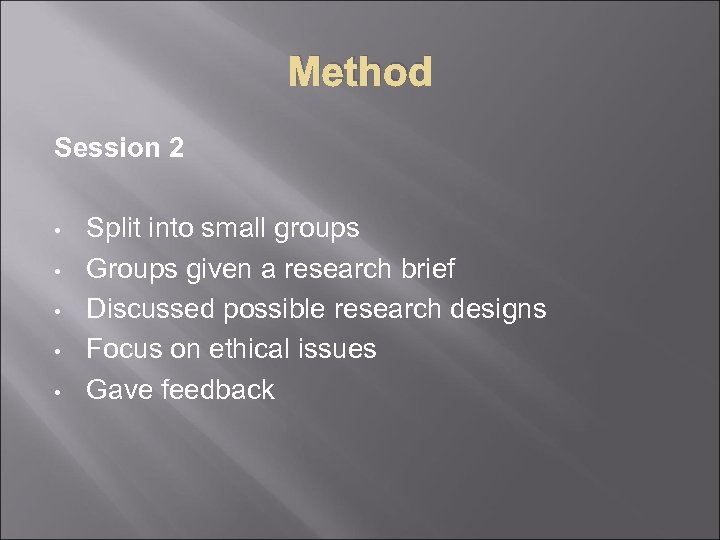 Method Session 2 • • • Split into small groups Groups given a research