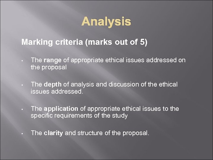 Analysis Marking criteria (marks out of 5) • The range of appropriate ethical issues