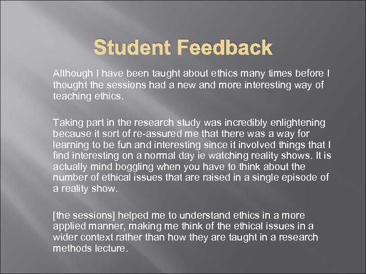 Student Feedback Although I have been taught about ethics many times before I thought