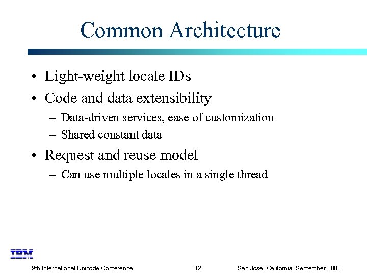 Common Architecture • Light-weight locale IDs • Code and data extensibility – Data-driven services,