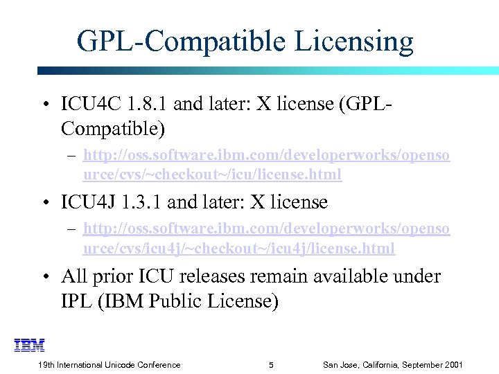 GPL-Compatible Licensing • ICU 4 C 1. 8. 1 and later: X license (GPLCompatible)