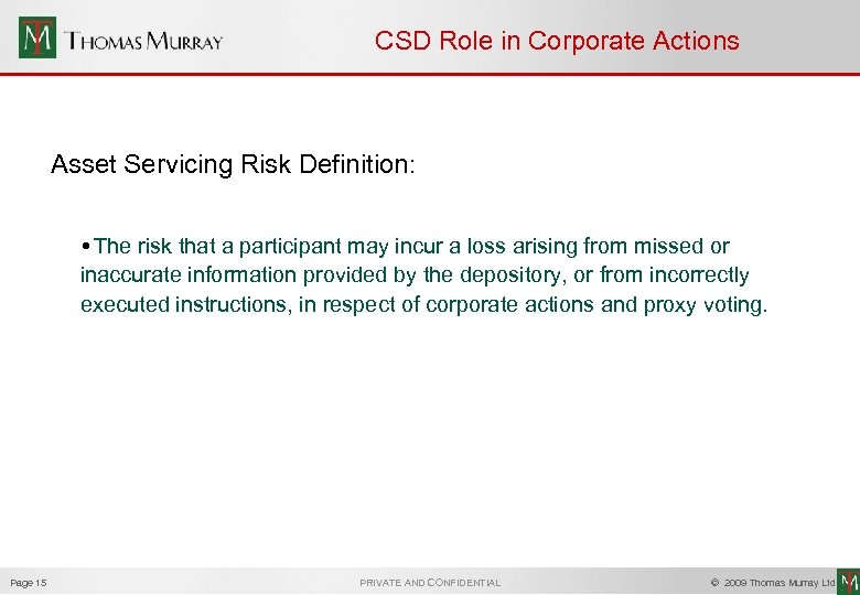 CSD Role in Corporate Actions Asset Servicing Risk Definition: • The risk that a