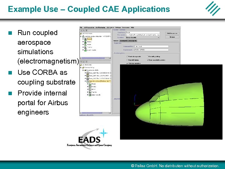 Example Use – Coupled CAE Applications n Run coupled aerospace simulations (electromagnetism) n Use