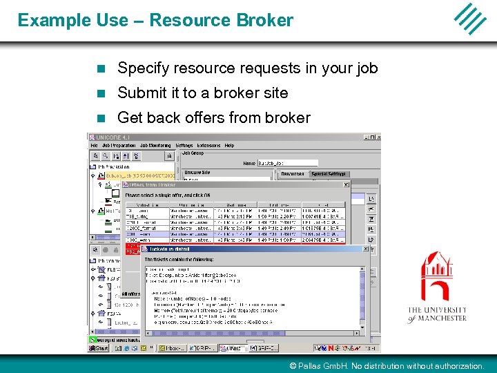 Example Use – Resource Broker n Specify resource requests in your job n Submit