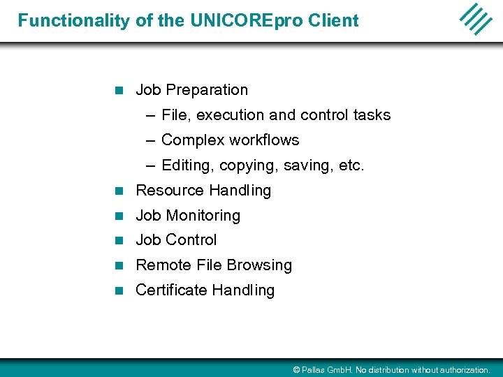 Functionality of the UNICOREpro Client n Job Preparation – File, execution and control tasks