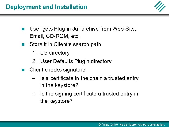 Deployment and Installation n User gets Plug-in Jar archive from Web-Site, Email, CD-ROM, etc.