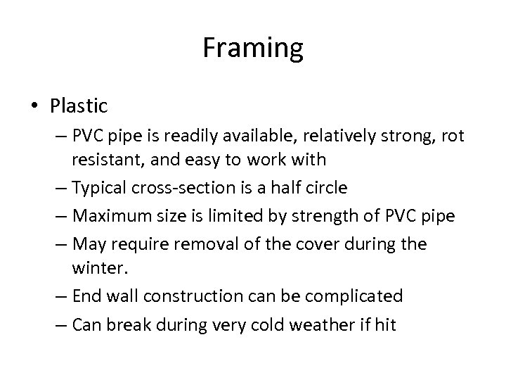 Framing • Plastic – PVC pipe is readily available, relatively strong, rot resistant, and