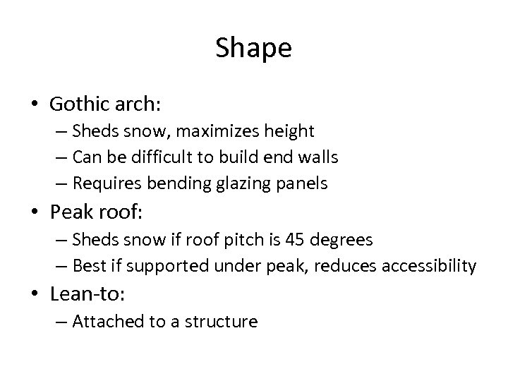 Shape • Gothic arch: – Sheds snow, maximizes height – Can be difficult to