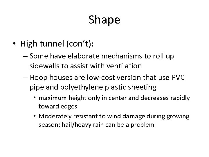 Shape • High tunnel (con’t): – Some have elaborate mechanisms to roll up sidewalls