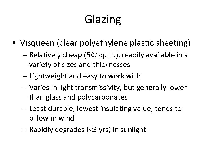 Glazing • Visqueen (clear polyethylene plastic sheeting) – Relatively cheap (5¢/sq. ft. ), readily