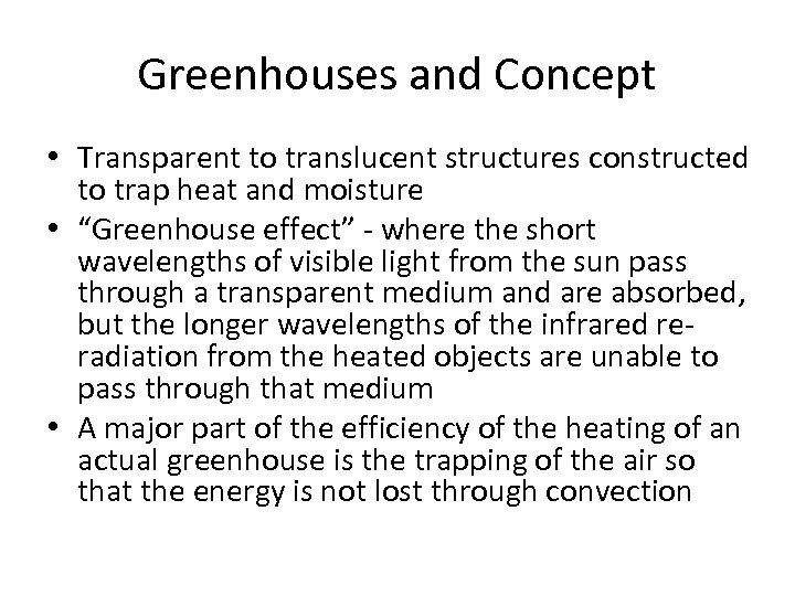 Greenhouses and Concept • Transparent to translucent structures constructed to trap heat and moisture