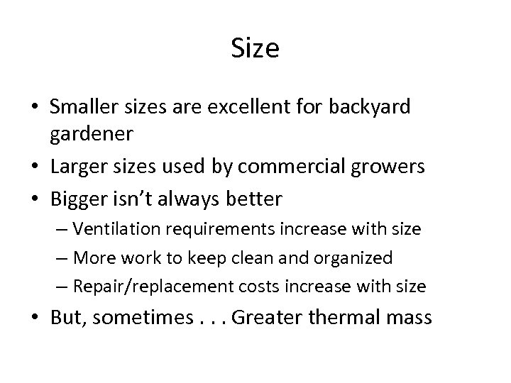 Size • Smaller sizes are excellent for backyard gardener • Larger sizes used by