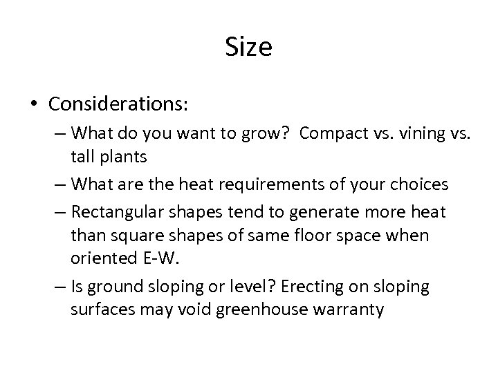 Size • Considerations: – What do you want to grow? Compact vs. vining vs.