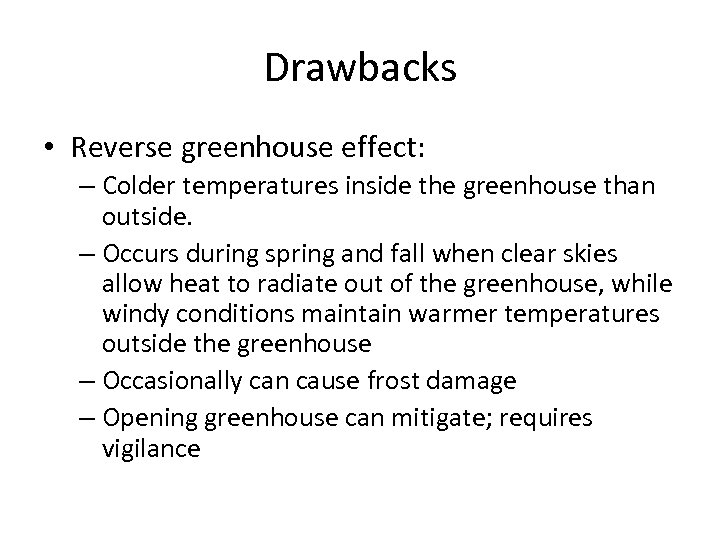 Drawbacks • Reverse greenhouse effect: – Colder temperatures inside the greenhouse than outside. –