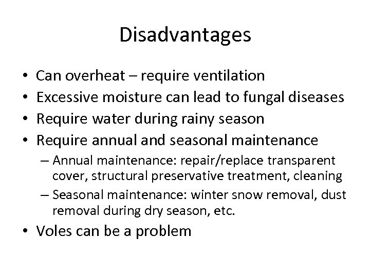 Disadvantages • • Can overheat – require ventilation Excessive moisture can lead to fungal