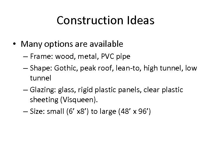 Construction Ideas • Many options are available – Frame: wood, metal, PVC pipe –