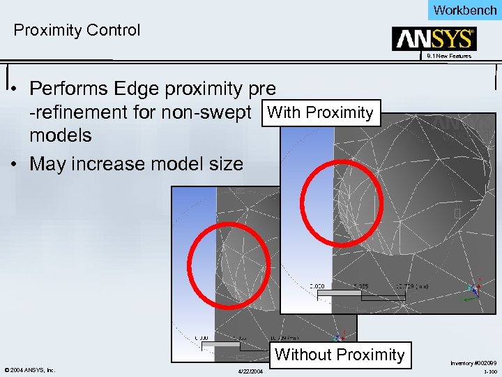 Workbench Proximity Control 8. 1 New Features • Performs Edge proximity pre -refinement for