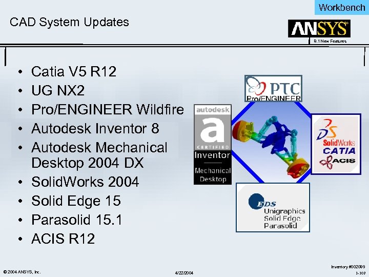 Workbench CAD System Updates 8. 1 New Features • • • Catia V 5