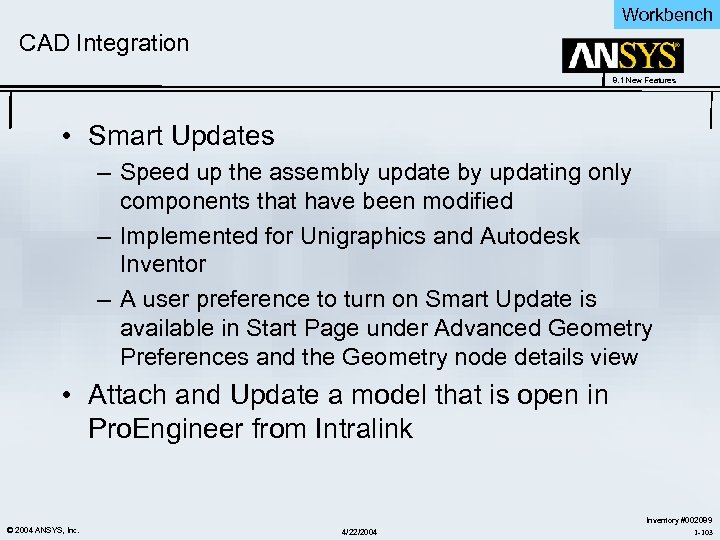Workbench CAD Integration 8. 1 New Features • Smart Updates – Speed up the