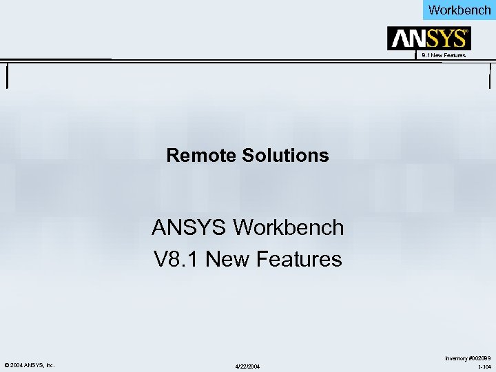Workbench 8. 1 New Features Remote Solutions ANSYS Workbench V 8. 1 New Features