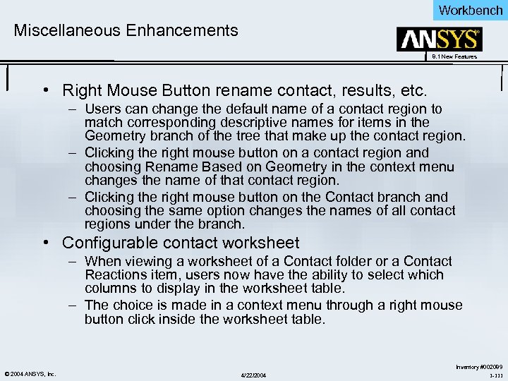 Workbench Miscellaneous Enhancements 8. 1 New Features • Right Mouse Button rename contact, results,