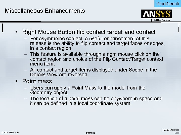 Workbench Miscellaneous Enhancements 8. 1 New Features • Right Mouse Button flip contact target