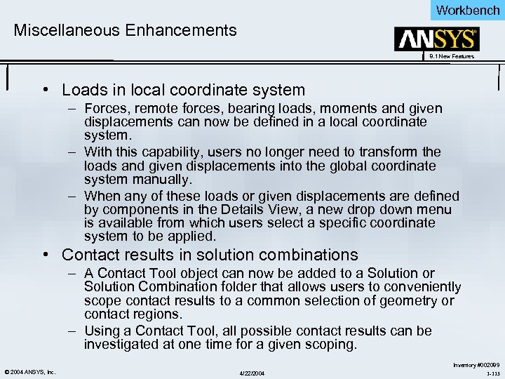Workbench Miscellaneous Enhancements 8. 1 New Features • Loads in local coordinate system –