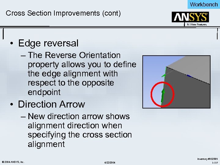 Workbench Cross Section Improvements (cont) 8. 1 New Features • Edge reversal – The