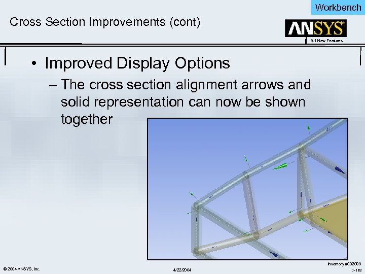 Workbench Cross Section Improvements (cont) 8. 1 New Features • Improved Display Options –