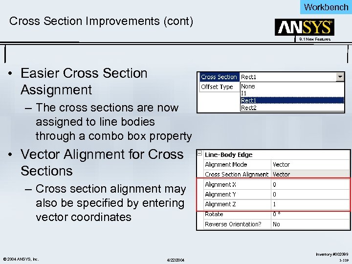 Workbench Cross Section Improvements (cont) 8. 1 New Features • Easier Cross Section Assignment
