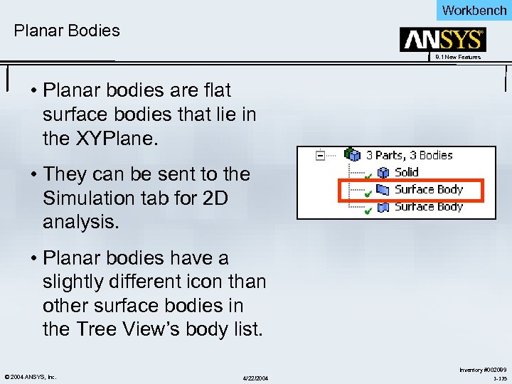 Workbench Planar Bodies 8. 1 New Features • Planar bodies are flat surface bodies