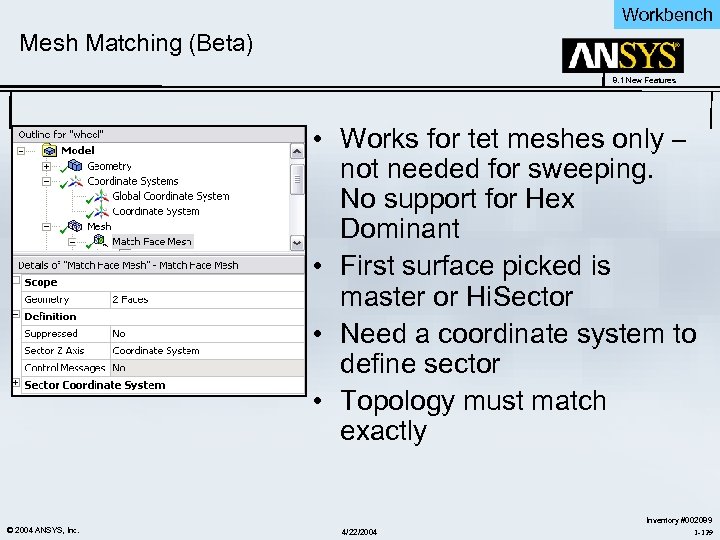 Workbench Mesh Matching (Beta) 8. 1 New Features • Works for tet meshes only