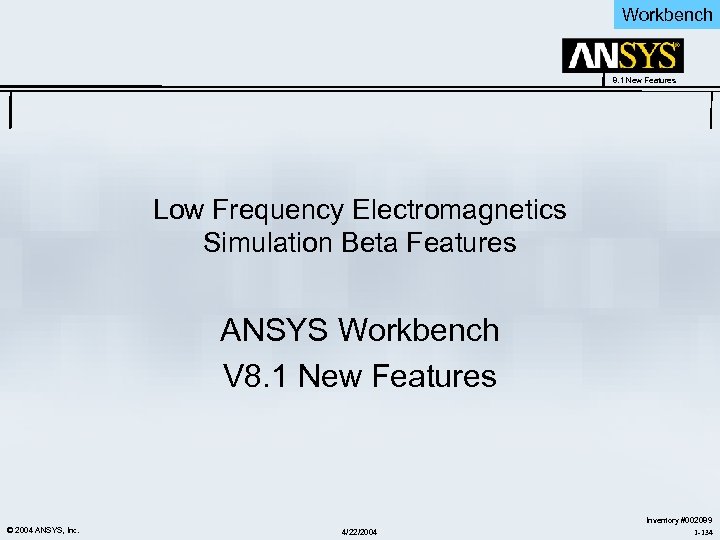 Workbench 8. 1 New Features Low Frequency Electromagnetics Simulation Beta Features ANSYS Workbench V