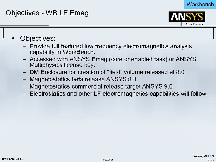 Workbench Objectives - WB LF Emag 8. 1 New Features • Objectives: – Provide