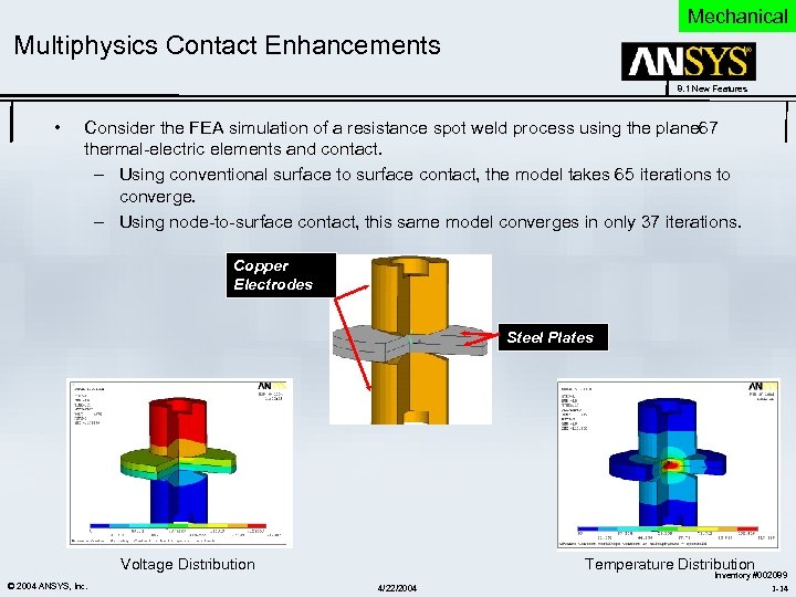 Mechanical Multiphysics Contact Enhancements 8. 1 New Features • Consider the FEA simulation of