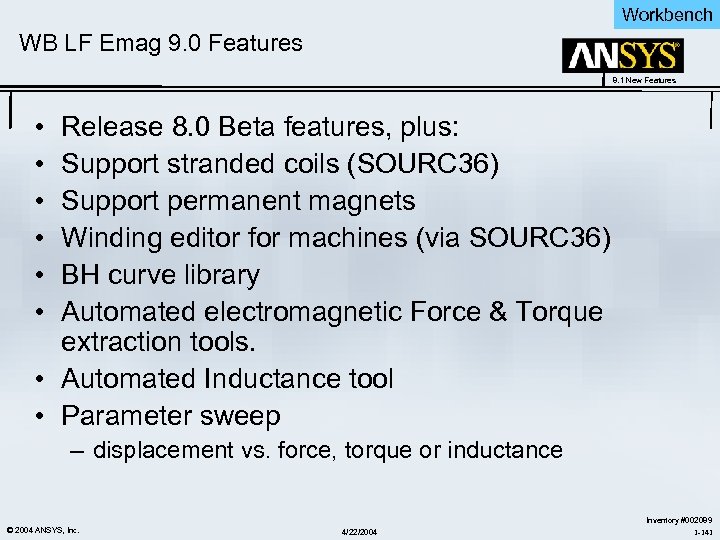 Workbench WB LF Emag 9. 0 Features 8. 1 New Features • • •