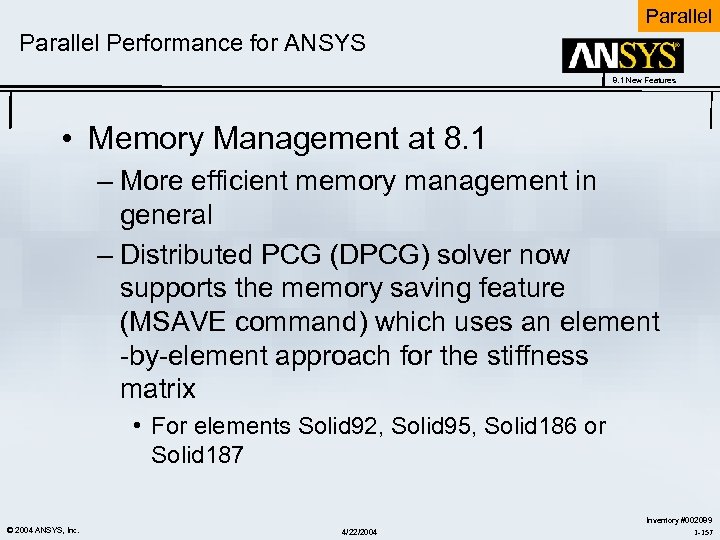 Parallel Performance for ANSYS 8. 1 New Features • Memory Management at 8. 1