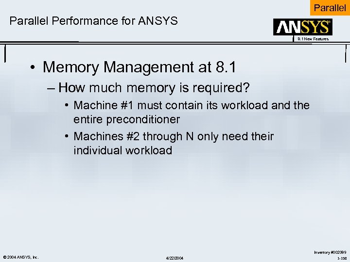 Parallel Performance for ANSYS 8. 1 New Features • Memory Management at 8. 1